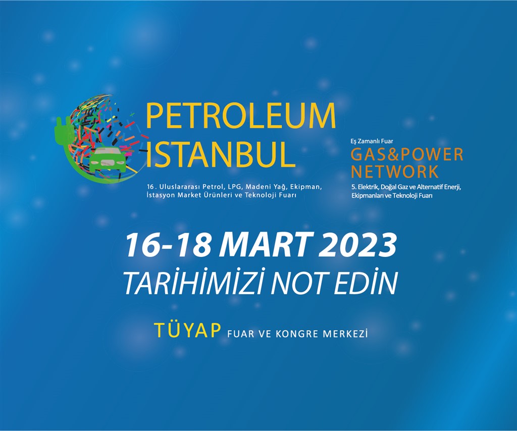 Enerji Sektörü 16-18 Mart 2023’te Petroleum Istanbul’da Buluşuyor