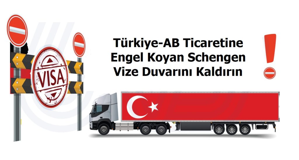 UND’den Açık Çağrı Türkiye-AB Ticaretine Engel Koyan Schengen Vize Duvarını Kaldırın